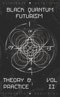 Black Quantum Futurism Theory & Practice Vol: II
