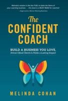 The Confident Coach: Build a Business You Love, Attract Ideal Clients &amp; Make a Lasting Impact