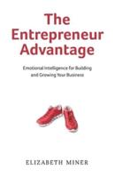 The Entrepreneur Advantage: Emotional Intelligence for Building and Growing Your Business