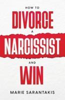 How to Divorce a Narcissist and Win