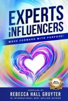 Experts and Influencers: Move Forward With Purpose!