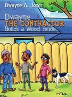 Dwayne the Contractor Builds a Wood Fence