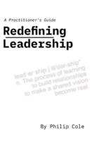 Redefining Leadership: A Practitioner's Guide