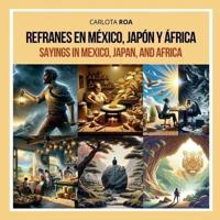Refranes En México, Japón Y África / Sayings in Mexico, Japan, and Africa