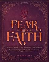 Fear into Faith: 52-Week Bible Study Journal for Women
