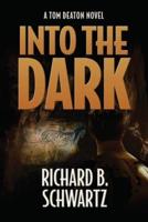Into The Dark: A Tom Deaton Novel