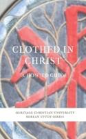 Clothed in Christ: A How-To Guide
