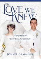 The Love We Knew: A True Story of Love, Loss, and Reunion