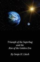 Triumph of the Superbug and the Rise of the Golden Era
