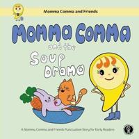 Momma Comma and the Soup Drama: A Momma Comma and Friends Punctuation Story for Early Readers