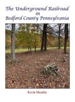 The Underground Railroad in Bedford County Pennsylvania