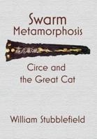 Swarm Metamorphosis: Circe and the Great Cat
