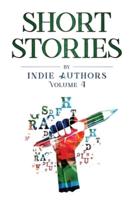 Short Stories by Indie Authors Volume 4