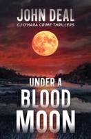 Under a Blood Moon: A Crime Thriller (Detective CJ O'Hara Novel)