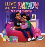 I Live With My Daddy Not My Mommy