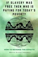 "If Slavery Was Free, Then Who Is Paying for Today's Poverty?"