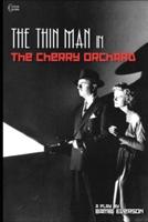 The Thin Man in The Cherry Orchard: A play by Bambi Everson