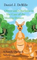 Oliver and Charlotte in - The Case of the Missing Dessert: A Family Outback Adventure