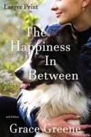 The Happiness In Between: Larger Print Edition