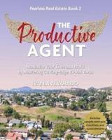 The Productive Agent: Maximize Your Time and Profit by Using Cutting-Edge Virtual Tools