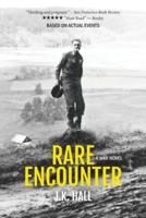 Rare Encounter: A War Novel.
