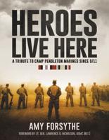 Heroes Live Here: A Tribute to Camp Pendleton Marines Since 9/11