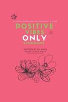 Positive Vibes ONLY Syndrome : 21 Days of Affirmations for Productivity & Peace