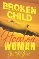 Broken Child, Healed Woman