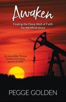 Awaken: Finding the Deep Well of Faith for the Miraculous