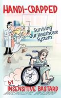 Handi-Crapped: Surviving Our Healthcare System