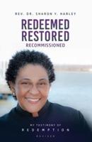 Redeemed Restored Recommissioned:  My Testimony of Redemption | Revised
