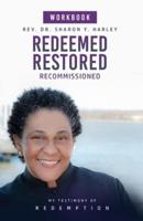 REDEEMED RESTORED RECOMMISSIONED MY TESTIMONY OF REDEMPTION | WORKBOOK