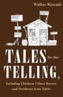 Tales for the Telling: including Chickens I Have Known and Northeast from Tahiti