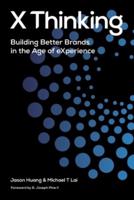 X Thinking: Building Better Brands in the Age of Experience