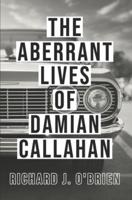 The Aberrant Lives of Damian Callahan