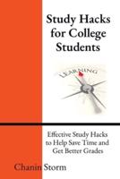 Study Hacks for College Students: Effective Study Hacks to Help Save Time and Get Better Grades