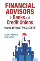 Financial Advisors in Banks and Credit Unions: Your Blueprint for Success