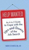 Help Wanted: An A to Z Guide to Cope with the Ups and Downs of the Job Search