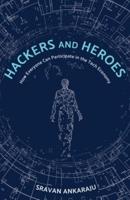 Hackers and Heroes: How Everyone Can Participate in the Tech Economy