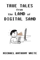 True Tales from the Land of Digital Sand: relatable memoirs of a career tech support geek