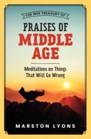 The Wee Treasury of Praises of Middle Age: Meditations on Things That Will Go Wrong