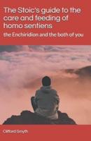 The Stoic's guide to the care and feeding of homo sentiens: the Enchiridion and the both of you