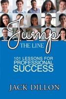 Jump the Line: 101 Lessons for Professional Success