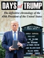 Days of Trump: The Definitive Chronology of the 45th President of the United States