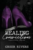 Healing Conviction:: A Forced Proximity Romantic Suspense