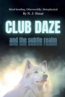 Club Daze and The Subtle Realm: A Novel, Book Club Pick.