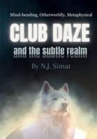 Club Daze and The Subtle Realm: A Novel