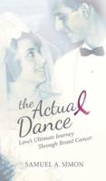 The Actual Dance: Love's Ultimate Journey Through Cancer