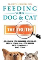 Feeding Your Dog and Cat: The Truth!