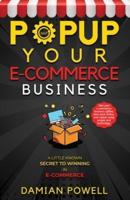 Popup Your E-Commerce Business - Entrepreneur 10 Secret Guides to Success Online & Offline